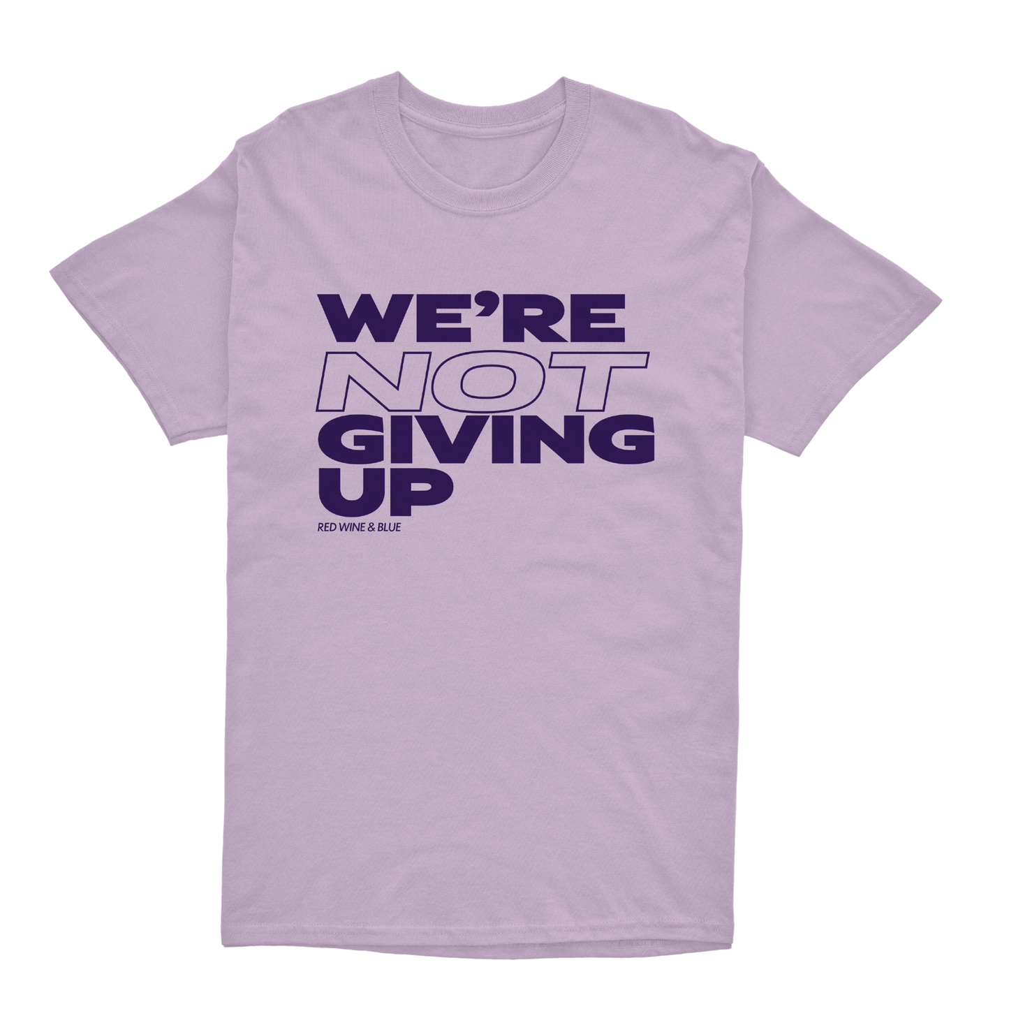 We're Not Giving Up T-Shirt