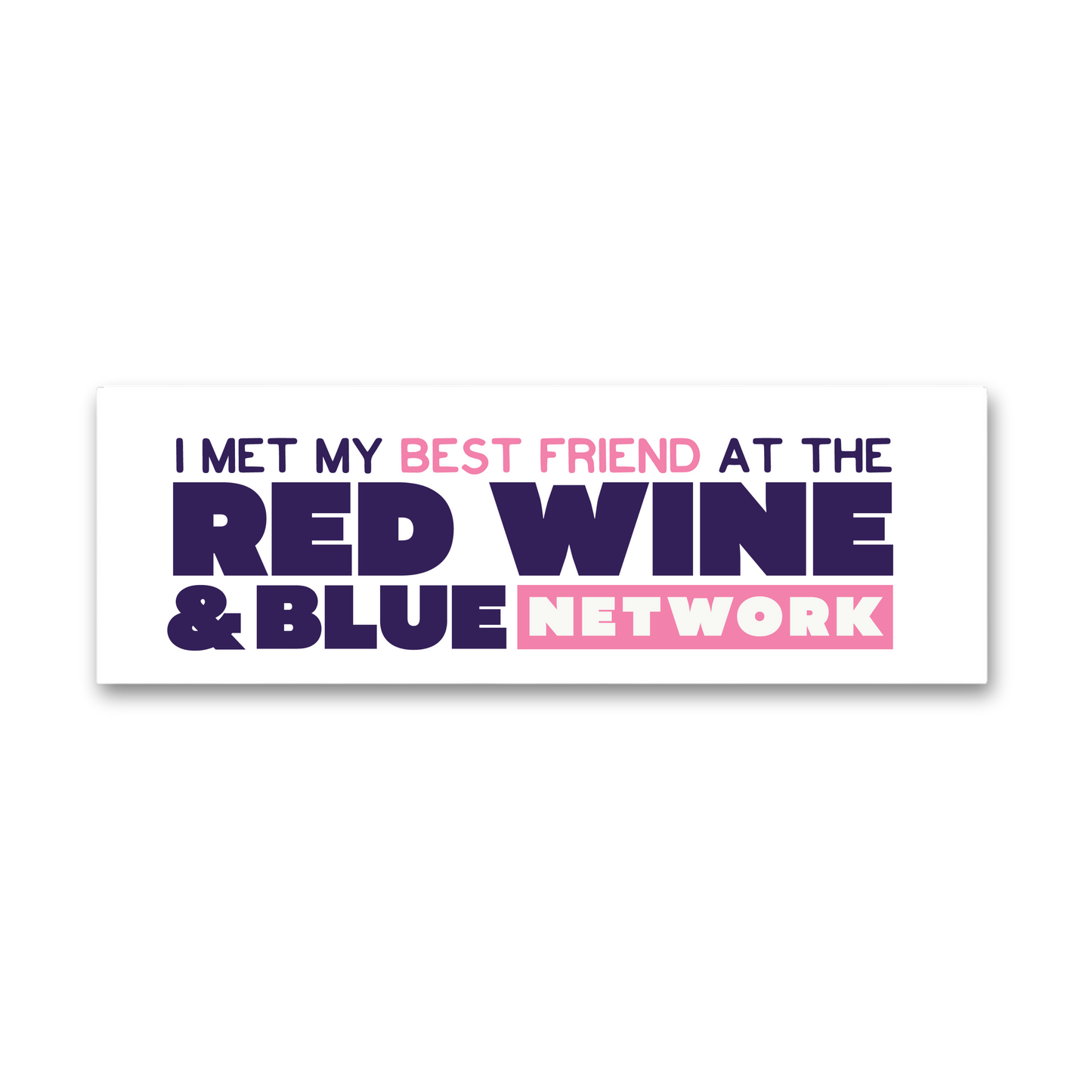 Met My Best Friend At Red Wine & Blue Bumper Sticker