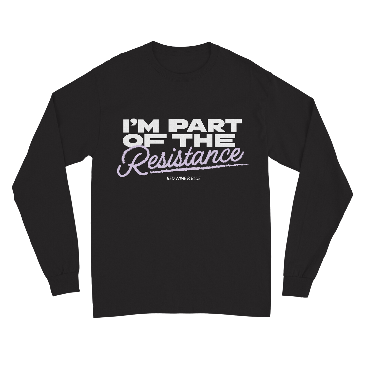 I'm Part of the Resistance Long Sleeve T-Shirt