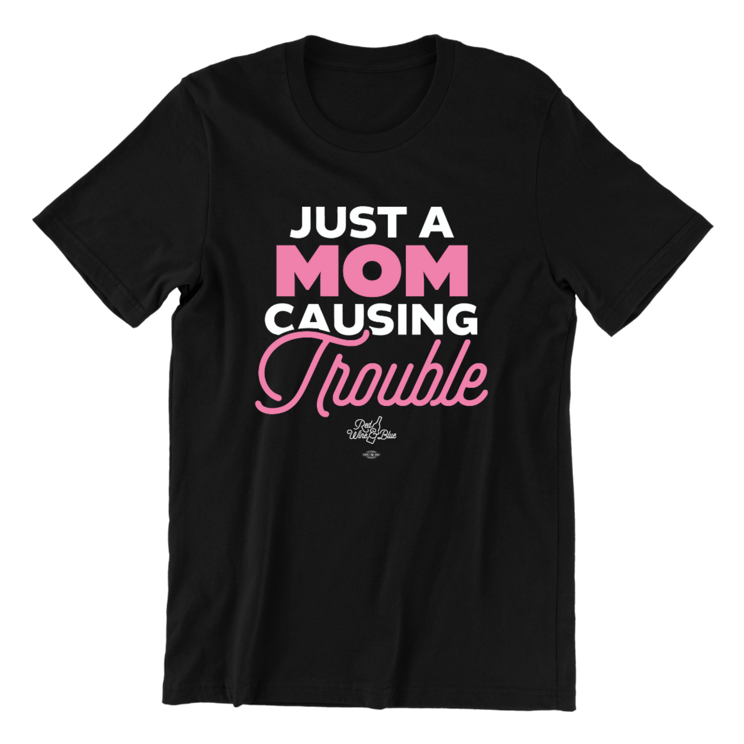 Just a Mom Causing Trouble T-Shirt