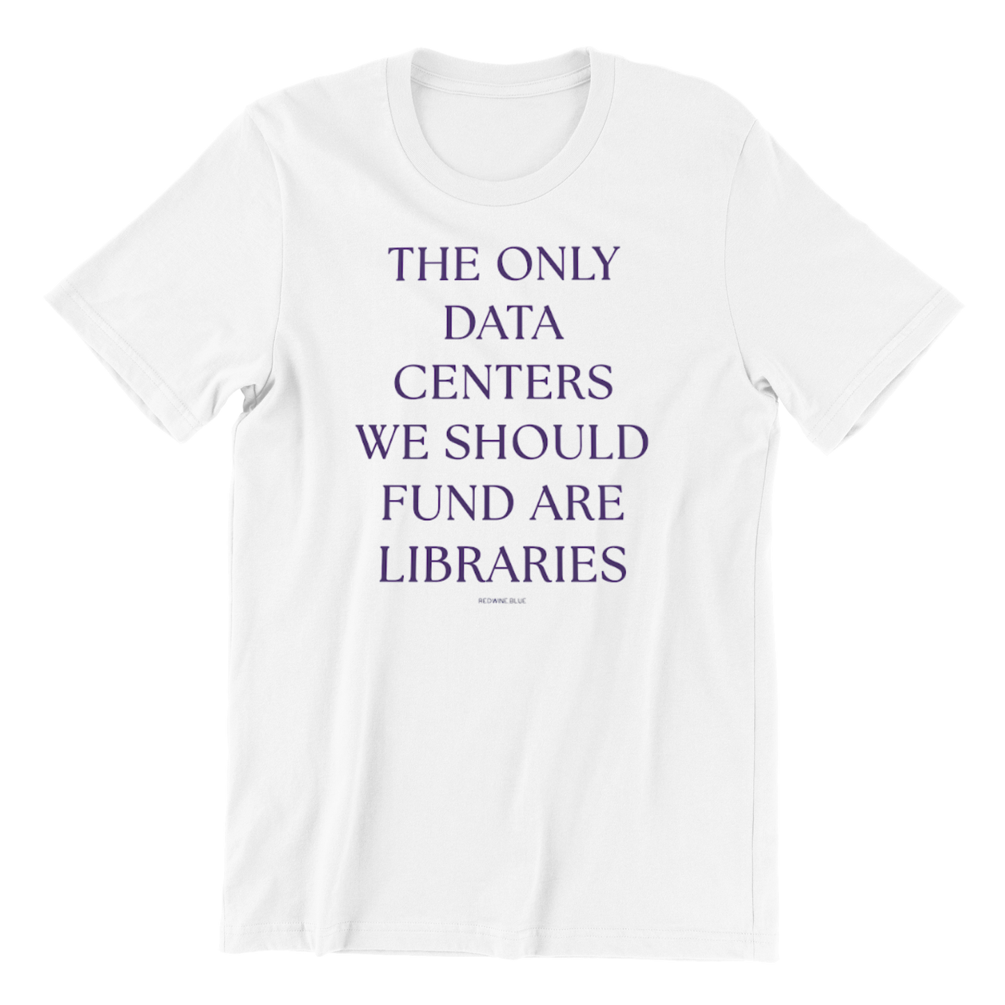 The Only Data Centers We Should Fund Are Libraries T-Shirt