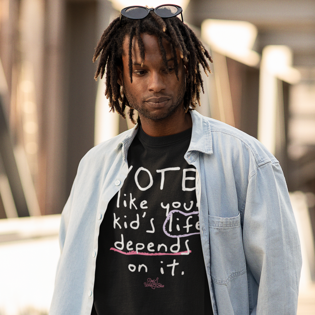Vote Like Your Kid's Life Depends On It T-Shirt
