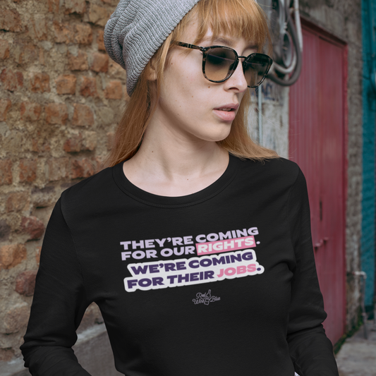 We're Coming for Their Jobs Long Sleeve T-Shirt