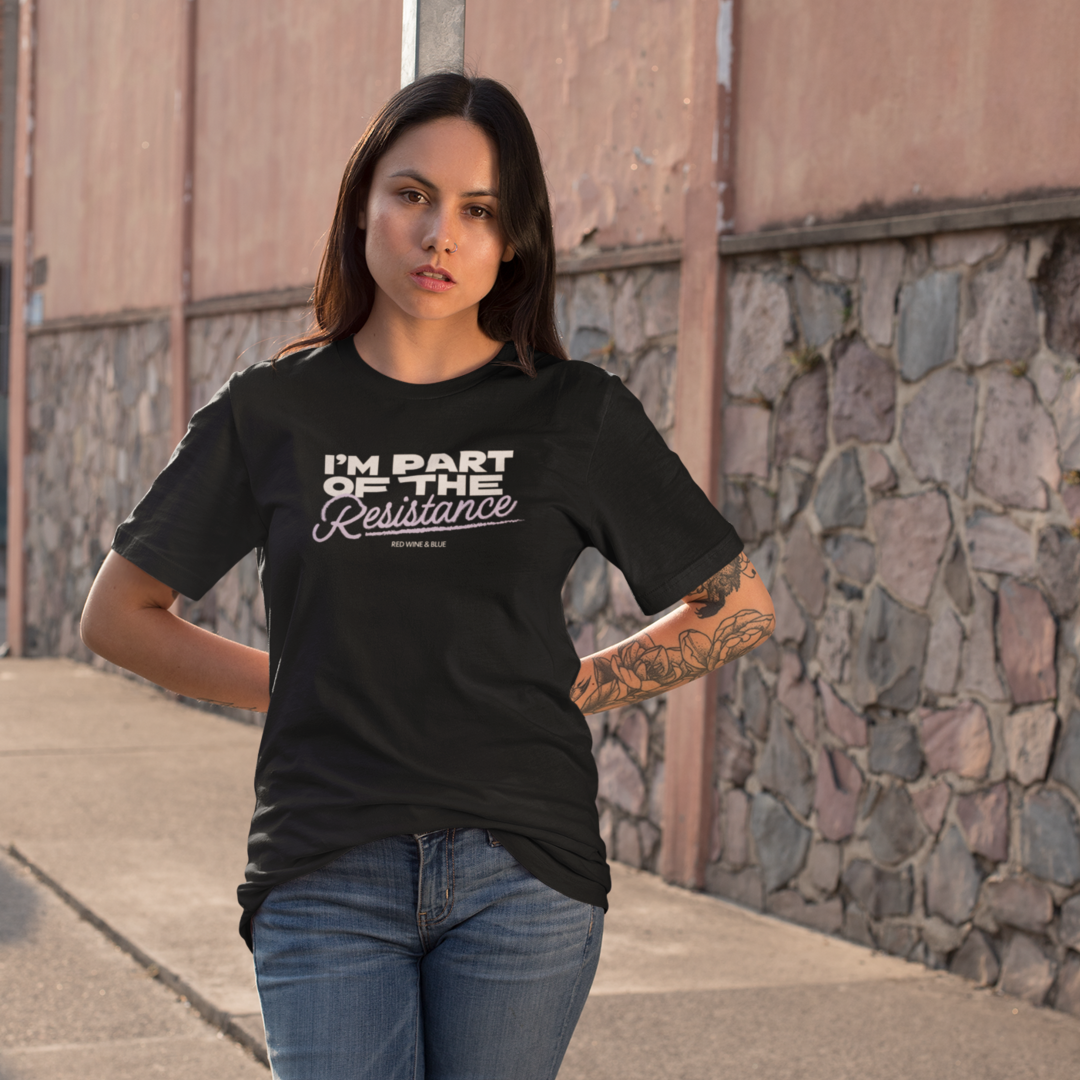 I'm Part of the Resistance T-Shirt