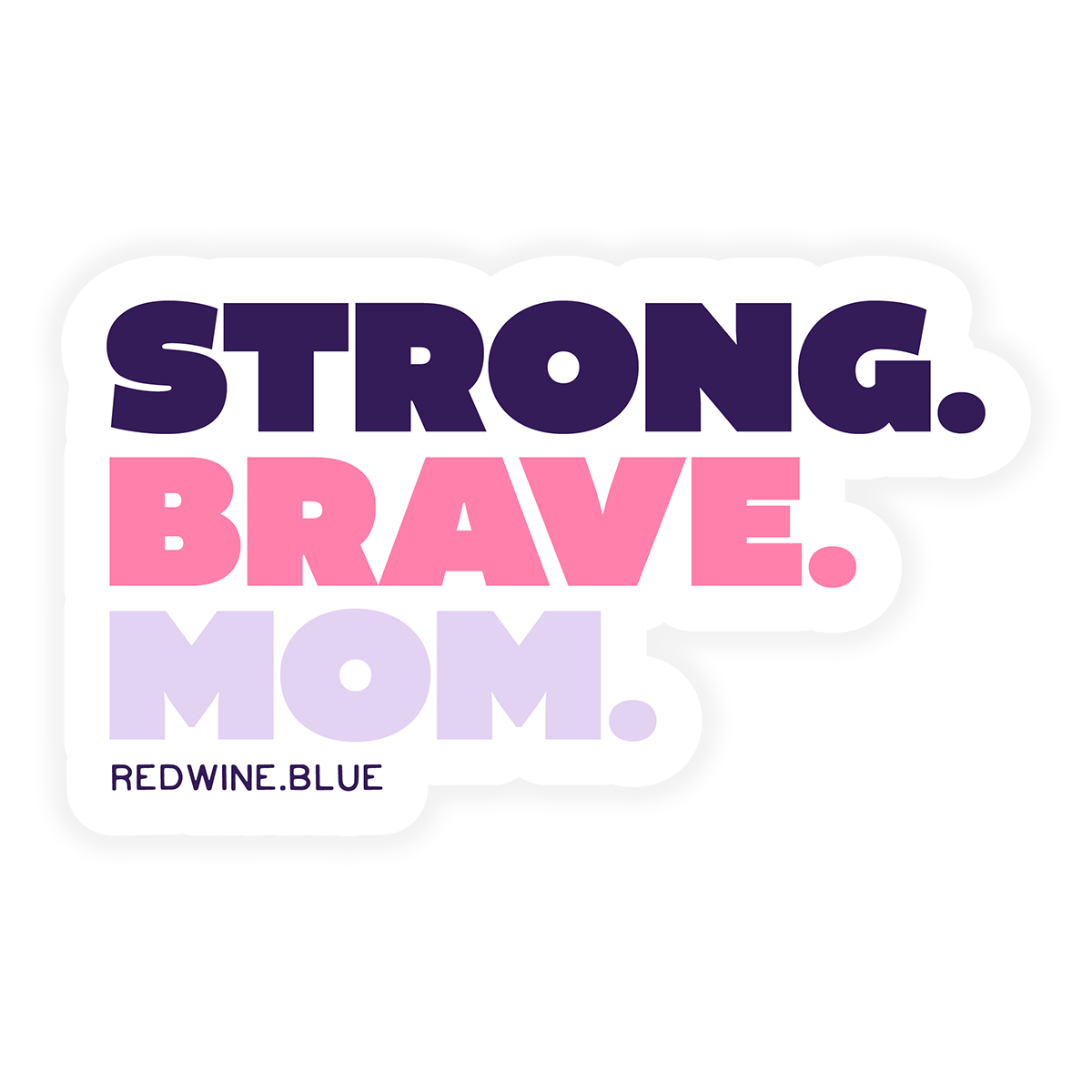 Strong. Brave. Mom. Sticker