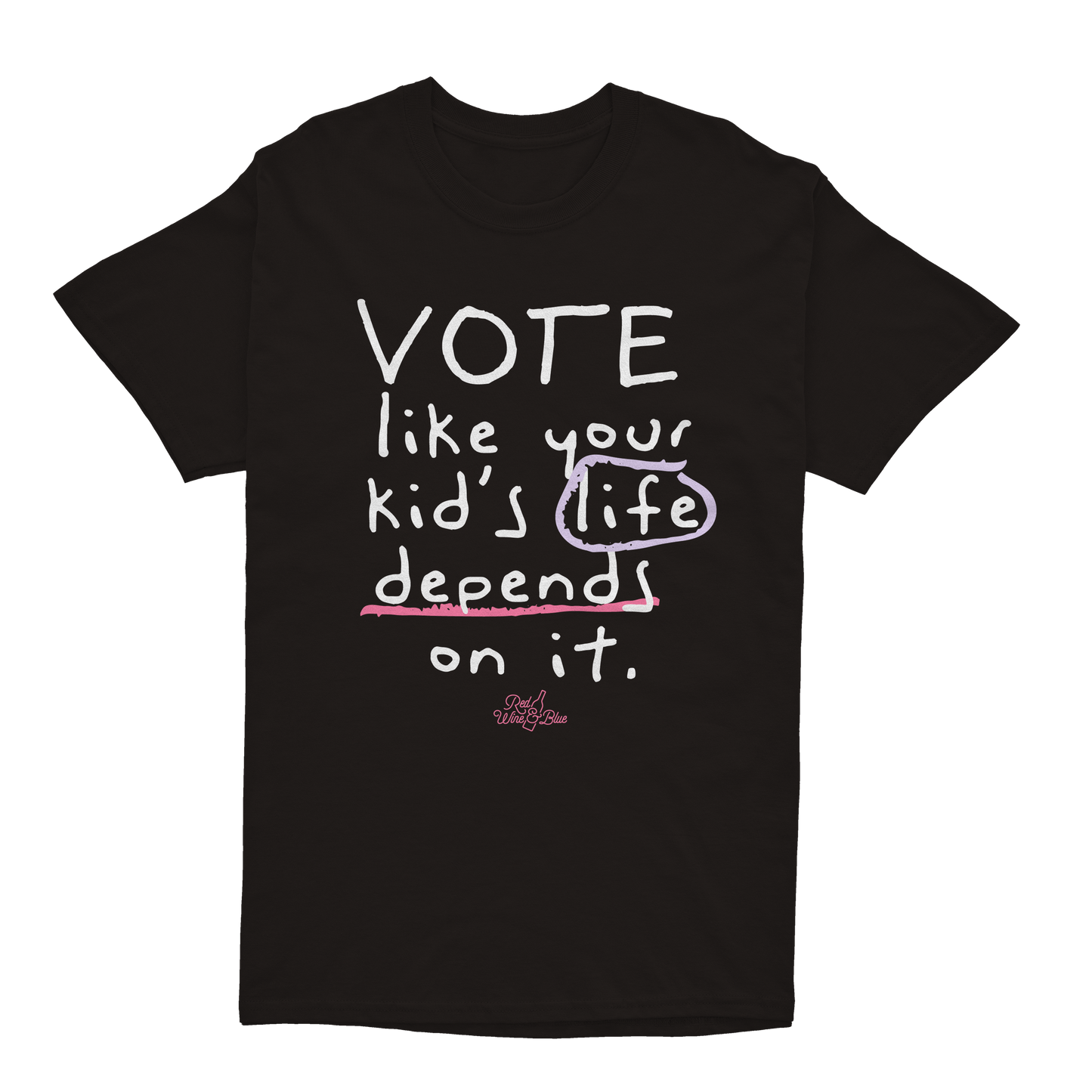 Vote Like Your Kid's Life Depends On It T-Shirt