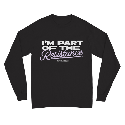 I'm Part of the Resistance Long Sleeve T-Shirt