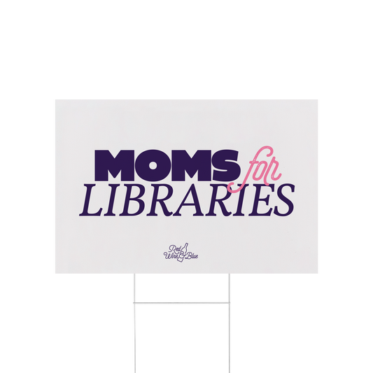 Moms for Libraries Yard Sign