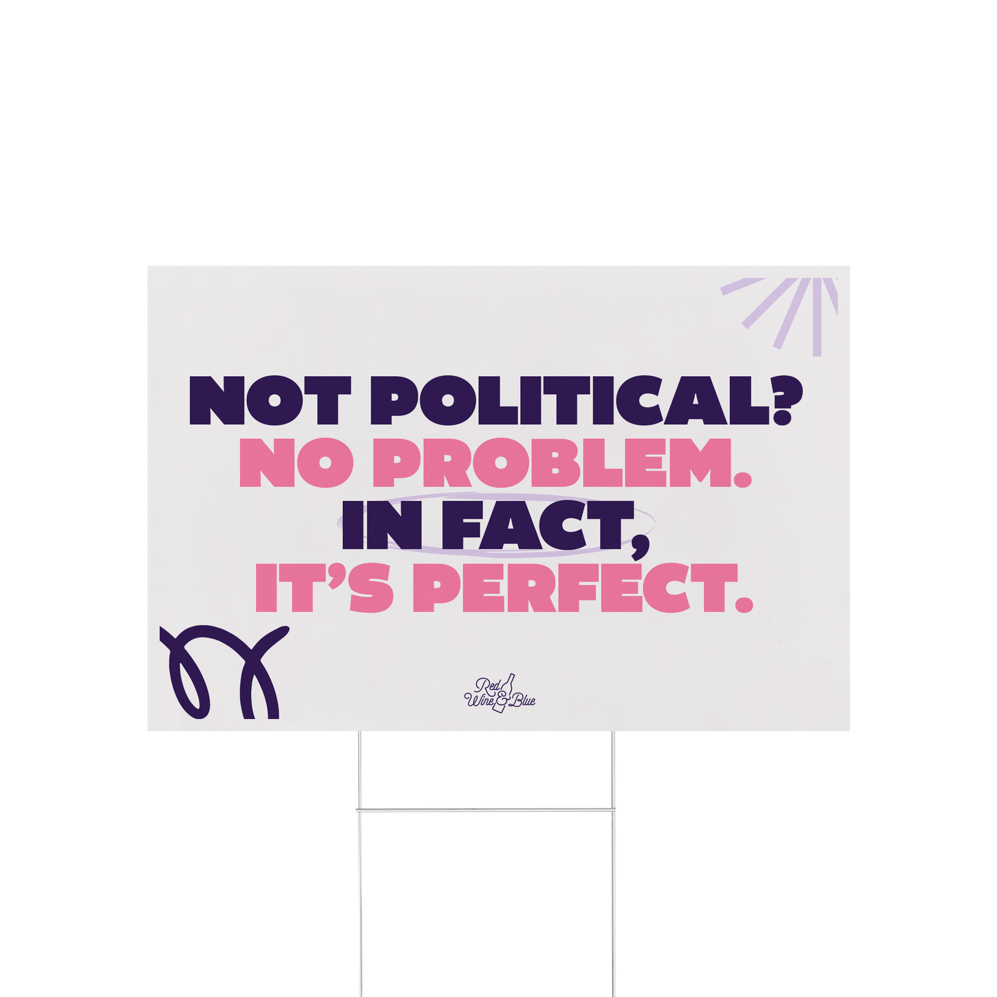 Not Political? No Problem Yard Sign