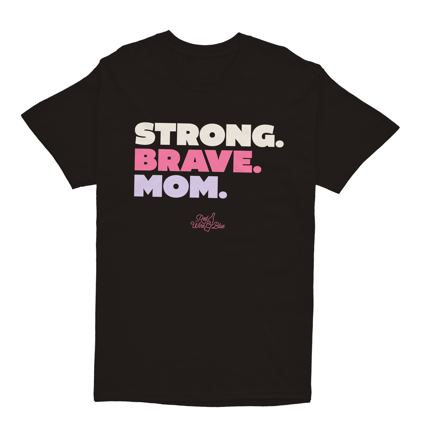 Strong. Brave. Mom. T-Shirt