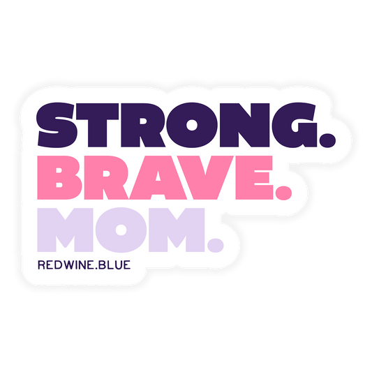 Strong. Brave. Mom. Sticker