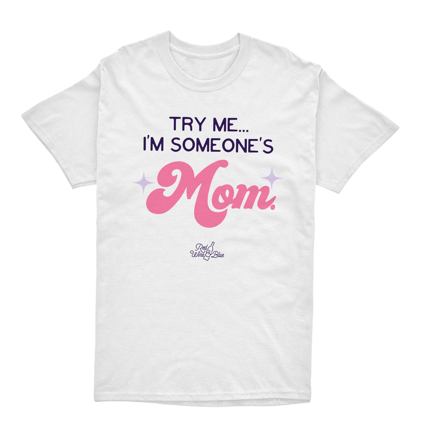 Try Me I'm Someone's Mom T-Shirt