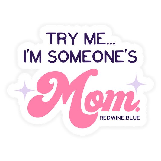 Try Me I'm Someone's Mom Sticker