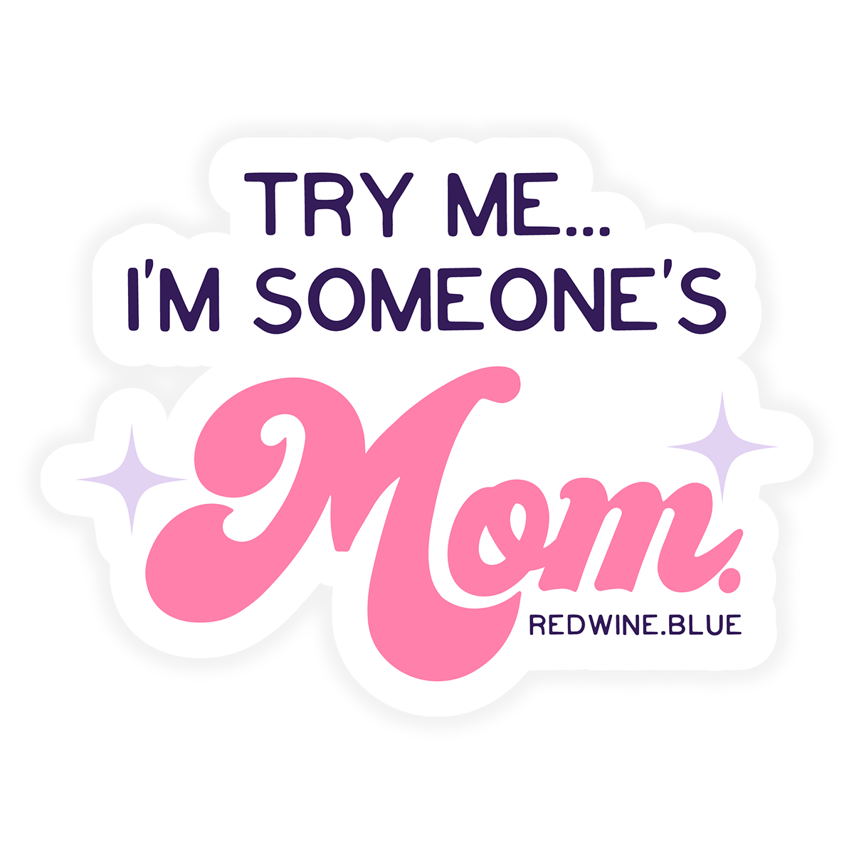 Try Me I'm Someone's Mom Sticker