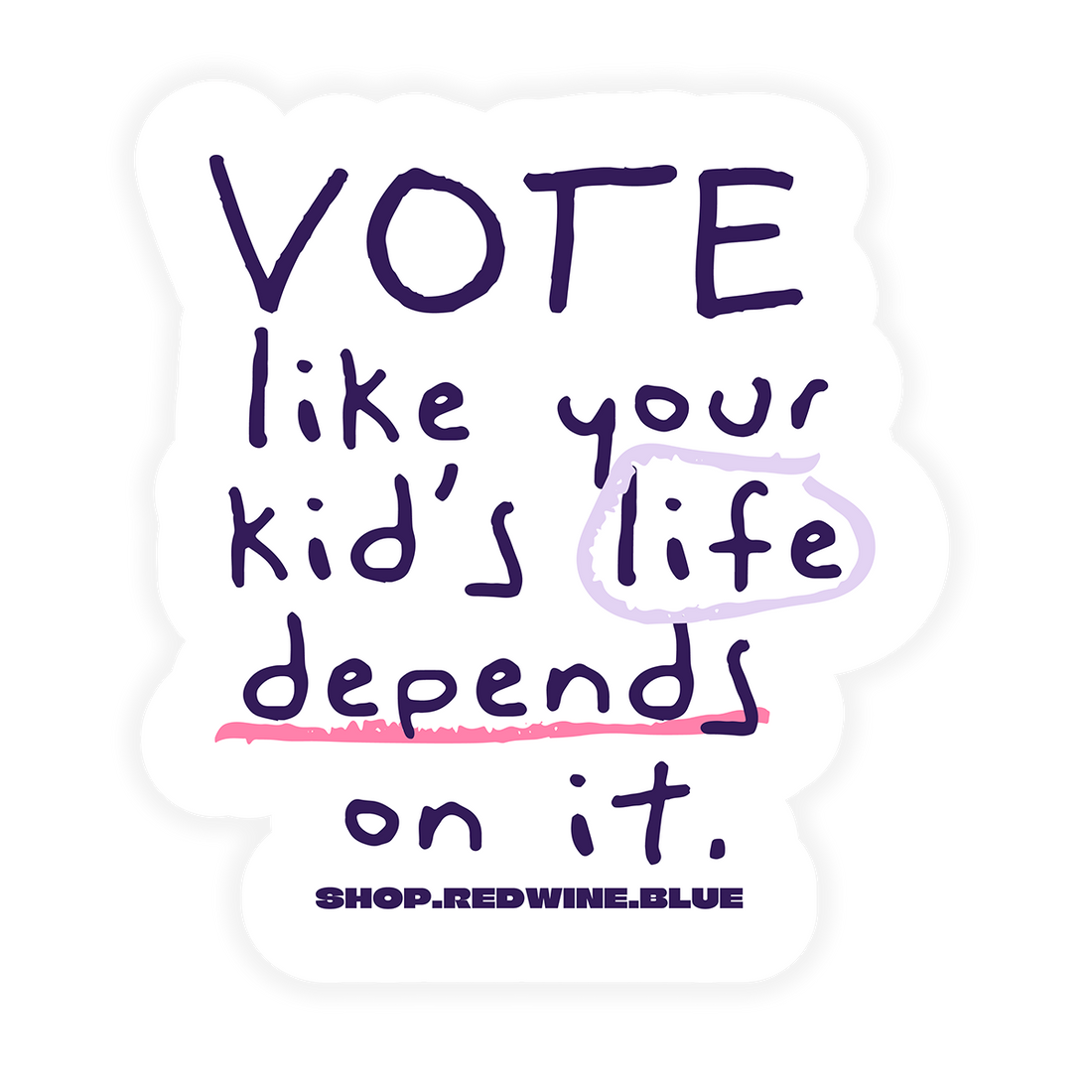 Vote Like Your Kid's Life Depends On It Sticker Red Wine and Blue