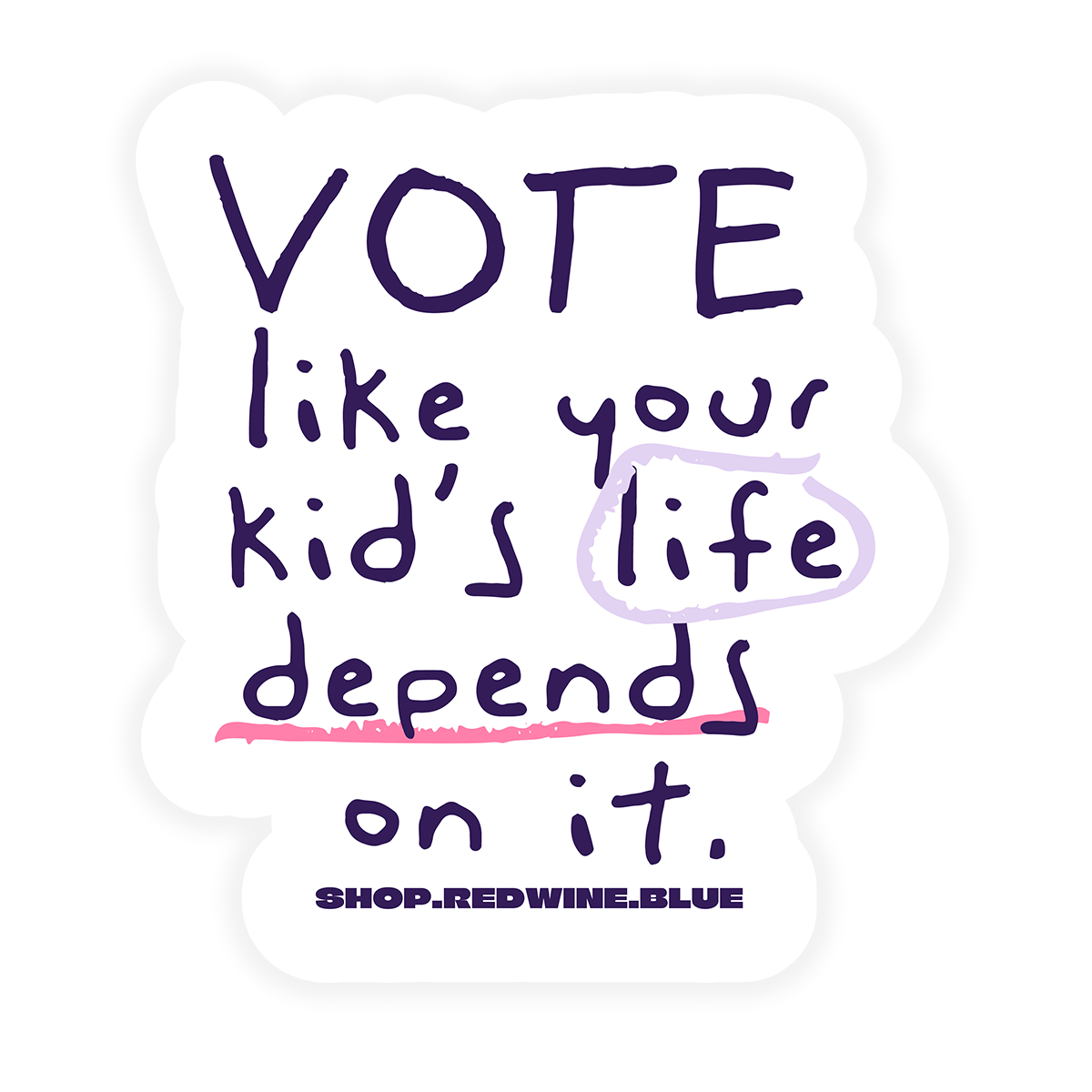 Vote Like Your Kid's Life Depends On It Sticker