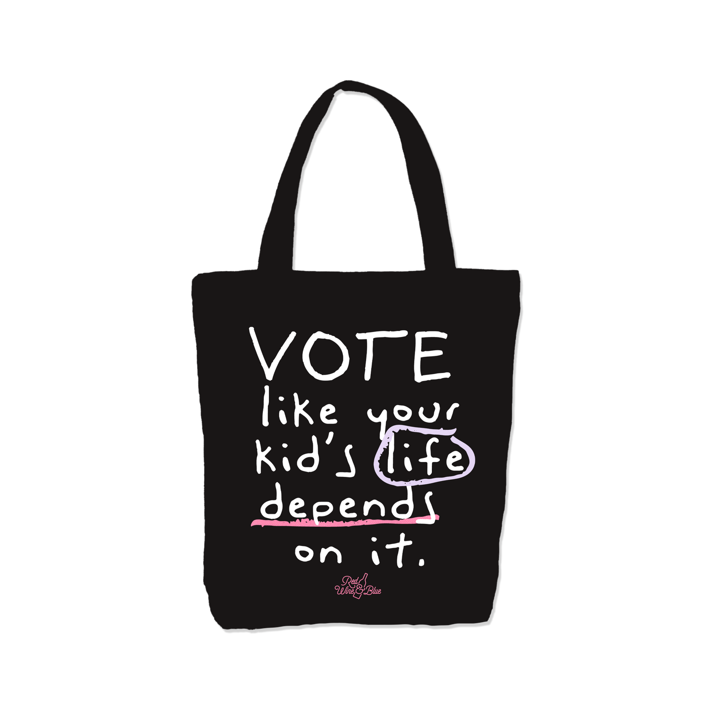 Vote Like Your Kid's Life Depends On It Tote