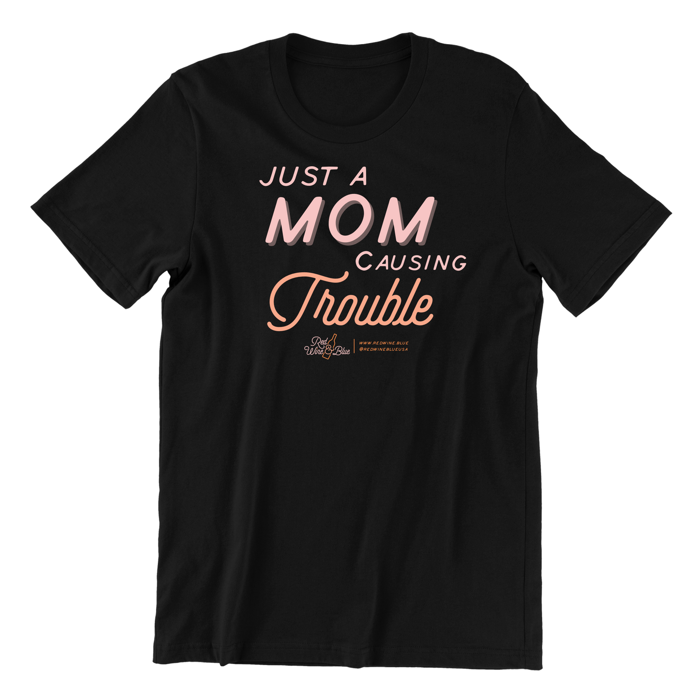Just a Mom Causing Trouble T-Shirt